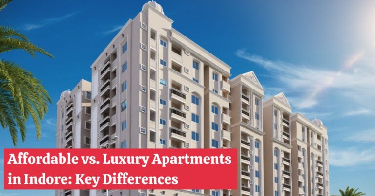 Affordable vs. Luxury Apartments in Indore: Key Differences