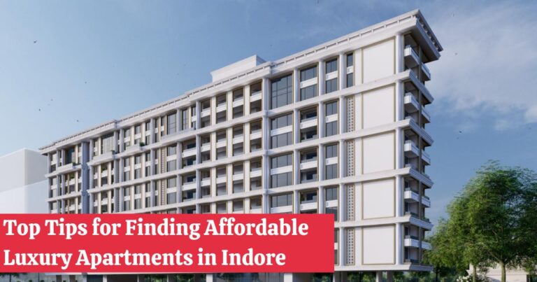 Top Tips for Finding Affordable Luxury Apartments in Indore